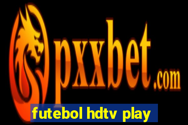 futebol hdtv play